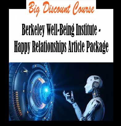 Berkeley Well-Being Institute - Happy Relationships Article Package