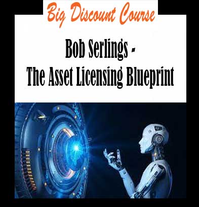 Bob Serlings - The Asset Licensing Blueprint