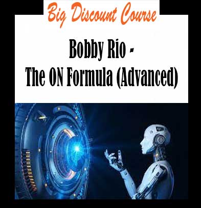 Bobby Rio - The ON Formula (Advanced)