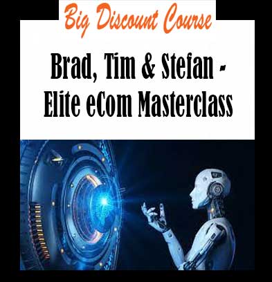 Brad, Tim & Stefan - Elite eCom Masterclass