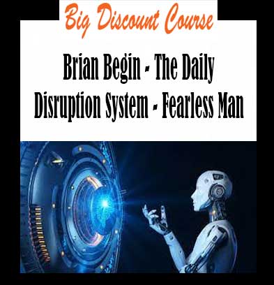 Brian Begin - The Daily Disruption System - Fearless Man