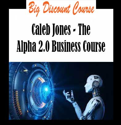 Caleb Jones - The Alpha 2.0 Business Course