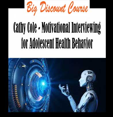 Cathy Cole - Motivational Interviewing for Adolescent Health Behavior