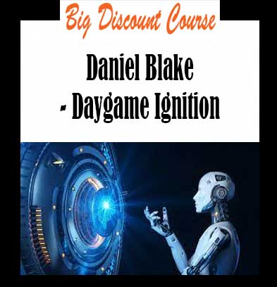 Daniel Blake - Daygame Ignition