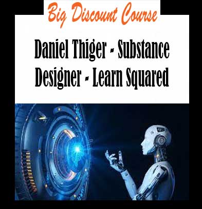 Daniel Thiger - Substance Designer - Learn Squared