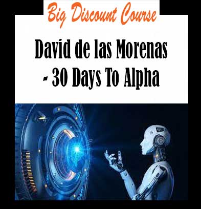 David de las Morenas - 30 Days To Alpha