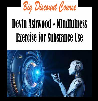 Devin Ashwood - Mindfulness Exercise for Substance Use