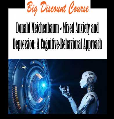 Donald Meichenbaum - Mixed Anxiety and Depression: A Cognitive-Behavioral Approach