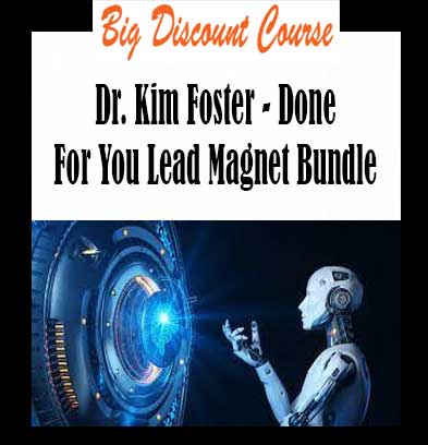 Dr. Kim Foster - Done For You Lead Magnet Bundle