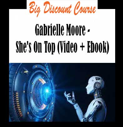 Gabrielle Moore - She's On Top (Video + Ebook)