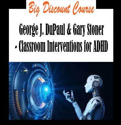 George J. DuPaul & Gary Stoner - Classroom Interventions for ADHD