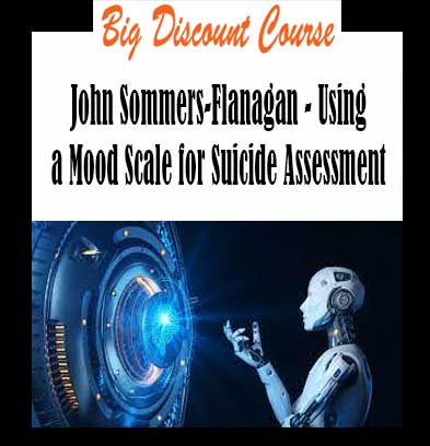 John Sommers-Flanagan - Using a Mood Scale for Suicide Assessment