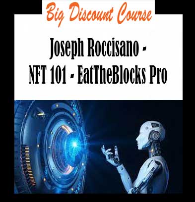 Joseph Roccisano - NFT 101 - EatTheBlocks Pro