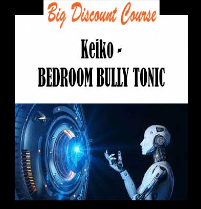 Keiko - BEDROOM BULLY TONIC