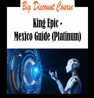 King Epic - Mexico Guide (Platinum)