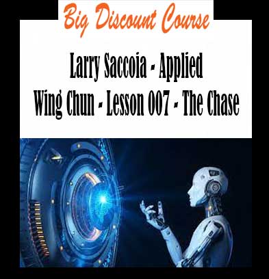 Larry Saccoia - Applied Wing Chun - Lesson 007 - The Chase