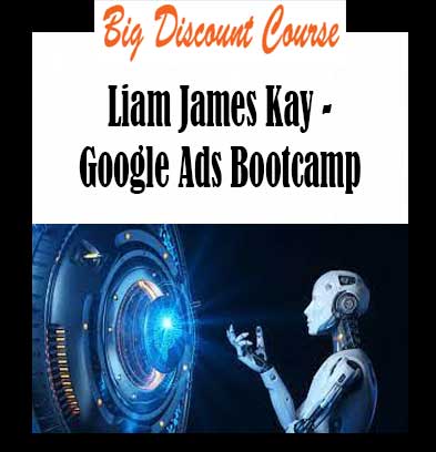 Liam James Kay - Google Ads Bootcamp