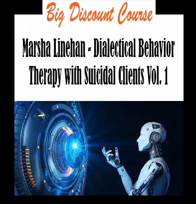 Marsha Linehan - Dialectical Behavior Therapy with Suicidal Clients Vol. 1