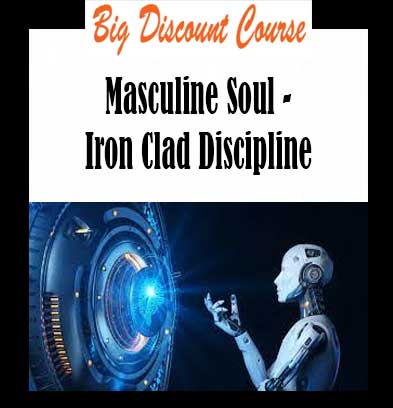 Masculine Soul - Iron Clad Discipline
