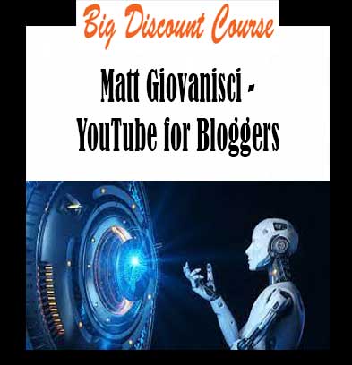Matt Giovanisci - YouTube for Bloggers