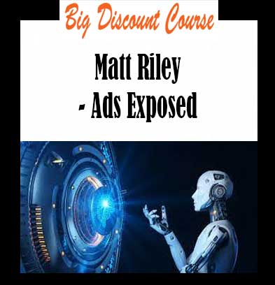 Matt Riley - Ads Exposed