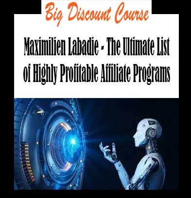 Maximilien Labadie - The Ultimate List of Highly Profitable Affiliate Programs