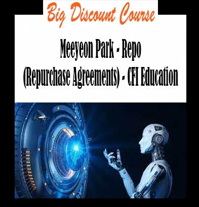 Meeyeon Park - Repo (Repurchase Agreements) - CFI Education