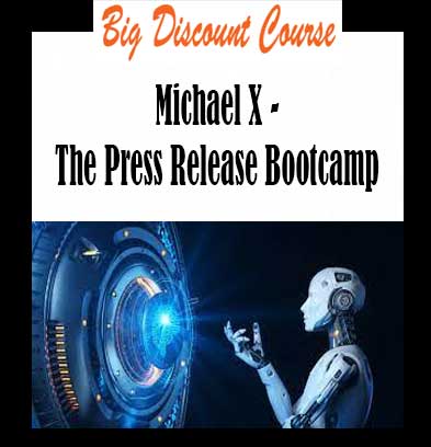 Michael X - The Press Release Bootcamp