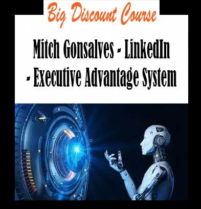 Mitch Gonsalves - LinkedIn - Executive Advantage System