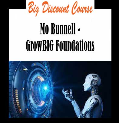 Mo Bunnell - GrowBIG Foundations