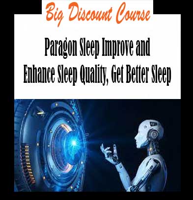 Paragon Sleep Improve and Enhance Sleep Quality, Get Better Sleep