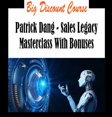 Patrick Dang - Sales Legacy Masterclass With Bonuses