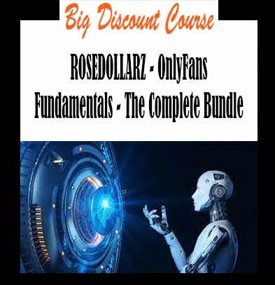 ROSEDOLLARZ - OnlyFans Fundamentals - The Complete Bundle