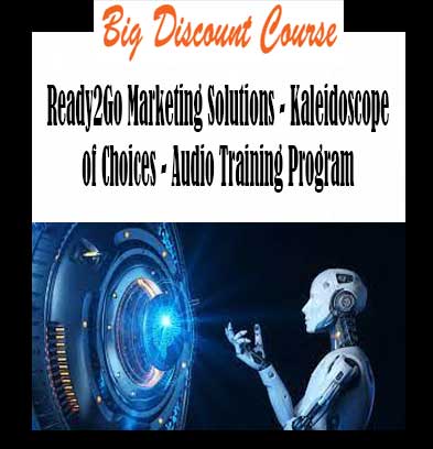 Ready2Go Marketing Solutions - Kaleidoscope of Choices - Audio Training Program