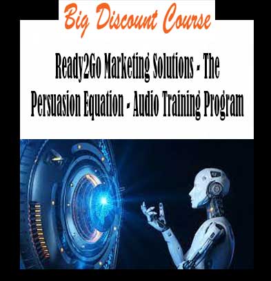 Ready2Go Marketing Solutions - The Persuasion Equation - Audio Training Program