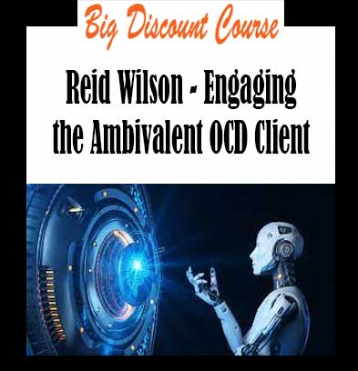 Reid Wilson - Engaging the Ambivalent OCD Client