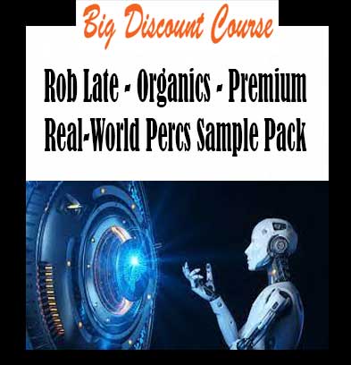 Rob Late - Organics - Premium Real-World Percs Sample Pack