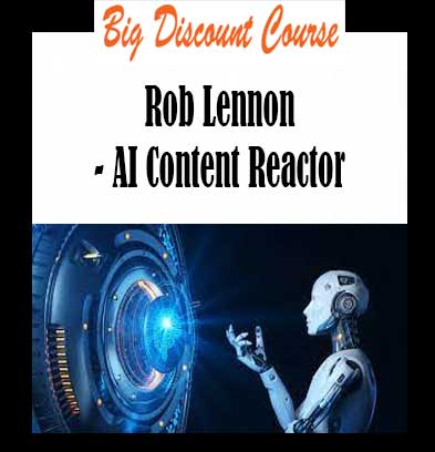 Rob Lennon - AI Content Reactor