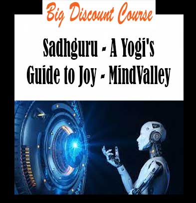 Sadhguru - A Yogi's Guide to Joy - MindValley