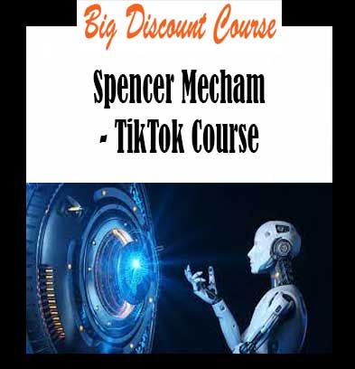 Spencer Mecham - TikTok Course