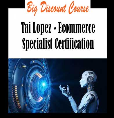 Tai Lopez - Ecommerce Specialist Certification