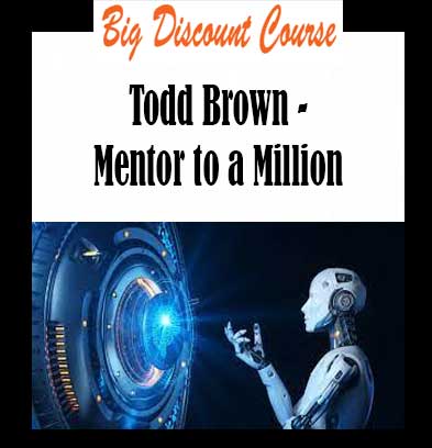 Todd Brown - Mentor to a Million