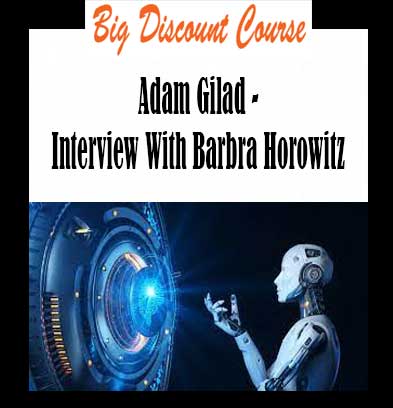 Adam Gilad - Interview With Barbra Horowitz