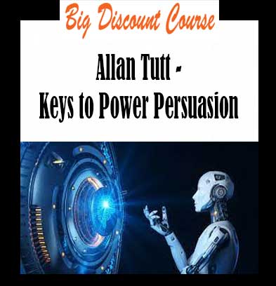 Allan Tutt - Keys to Power Persuasion