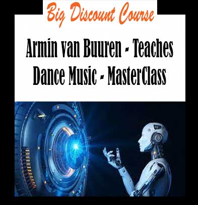 Armin van Buuren - Teaches Dance Music - MasterClass