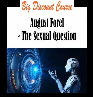 August Forel - The Sexual Question