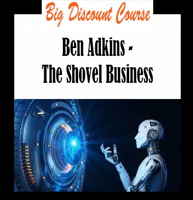 Ben Adkins - The Shovel Business