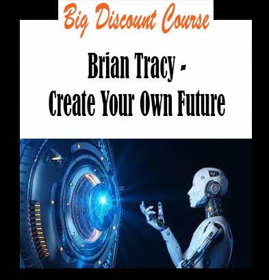 Brian Tracy - Create Your Own Future