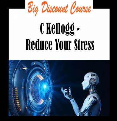 C Kellogg - Reduce Your Stress