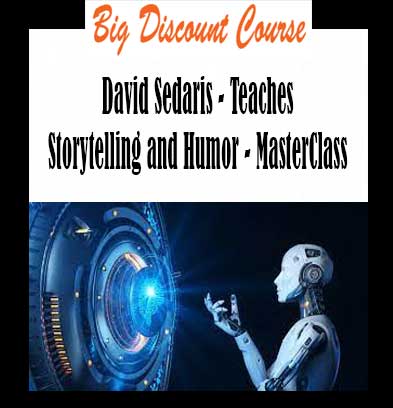 David Sedaris - Teaches Storytelling and Humor - MasterClass